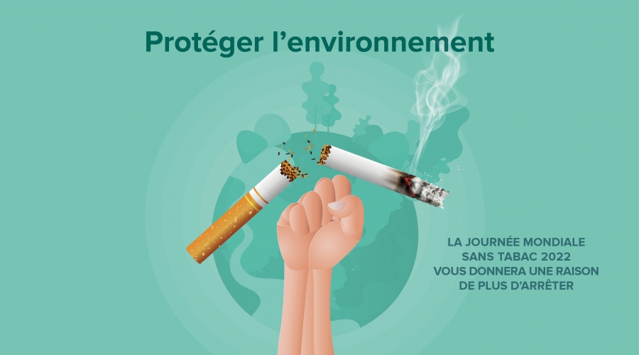 Protéger l’environnement. La Journée mondiale sans tabac 2022 vous donnera une raison de plus d’arrêter.